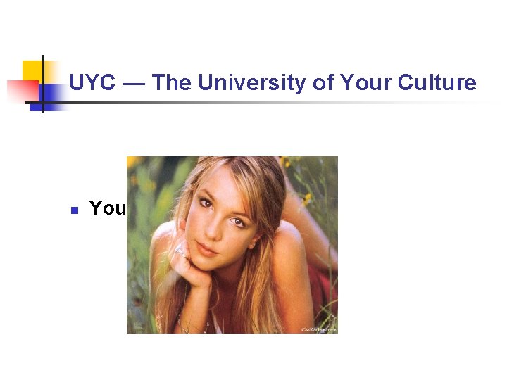 UYC — The University of Your Culture n Your “UYC” Faculty UYC — The University of Your Culture n Your “UYC” Faculty