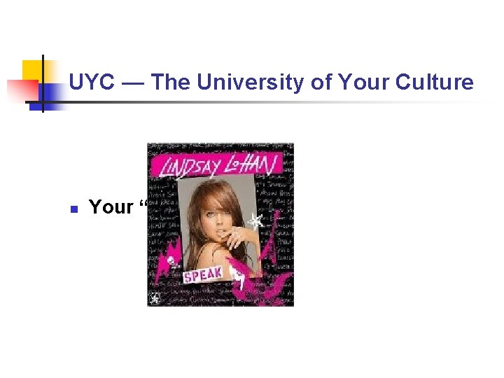 UYC — The University of Your Culture n Your “UYC” Faculty UYC — The University of Your Culture n Your “UYC” Faculty