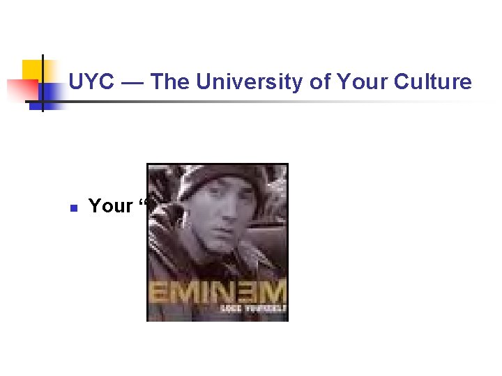 UYC — The University of Your Culture n Your “UYC” Faculty UYC — The University of Your Culture n Your “UYC” Faculty