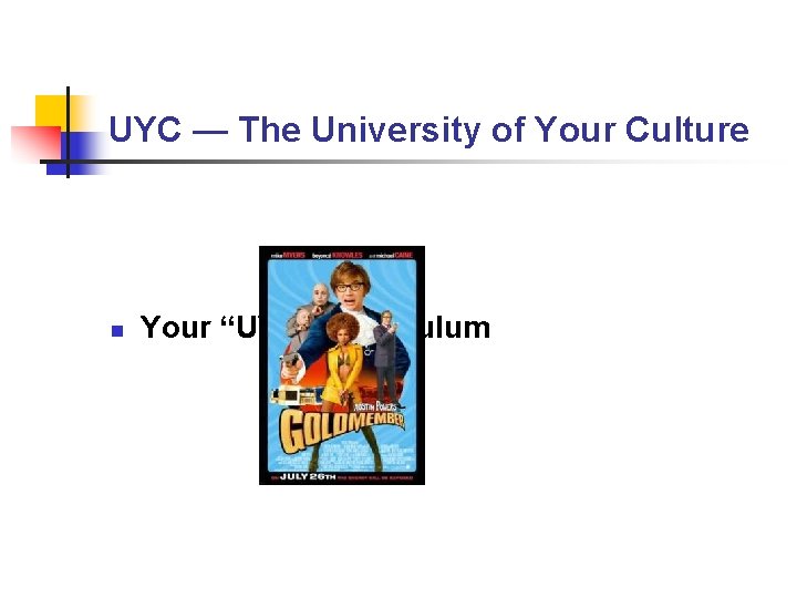 UYC — The University of Your Culture n Your “UYC” Curriculum UYC — The University of Your Culture n Your “UYC” Curriculum