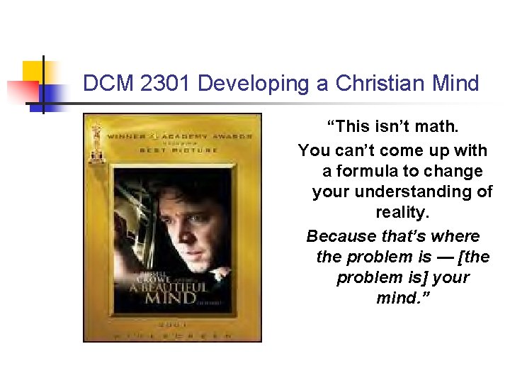 DCM 2301 Developing a Christian Mind “This isn’t math. You can’t come up with DCM 2301 Developing a Christian Mind “This isn’t math. You can’t come up with