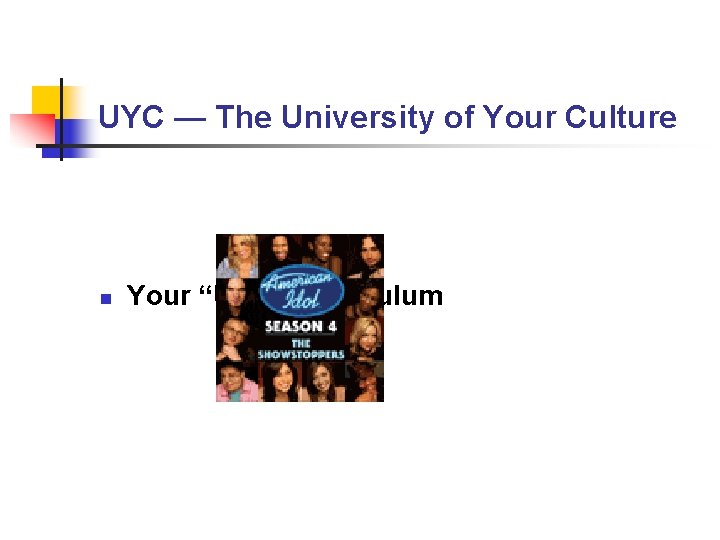 UYC — The University of Your Culture n Your “UYC” Curriculum UYC — The University of Your Culture n Your “UYC” Curriculum