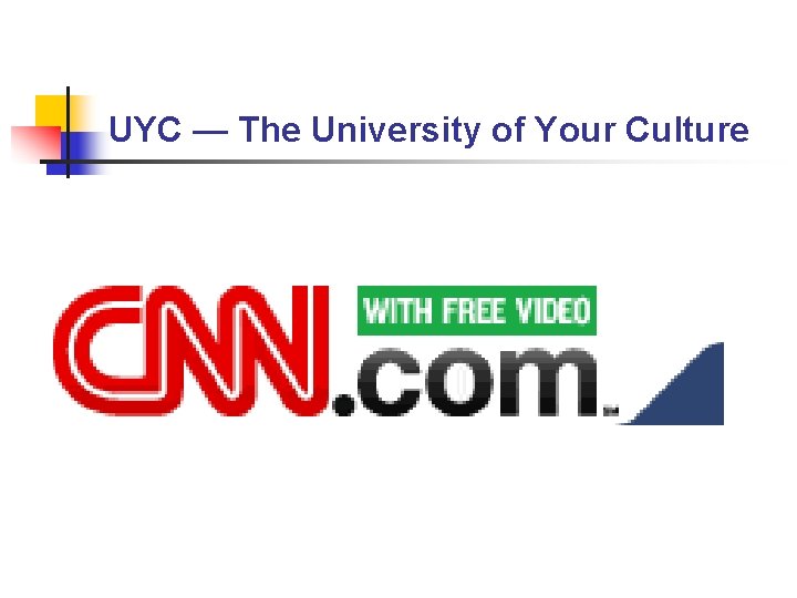 UYC — The University of Your Culture n Your “UYC” Curriculum UYC — The University of Your Culture n Your “UYC” Curriculum