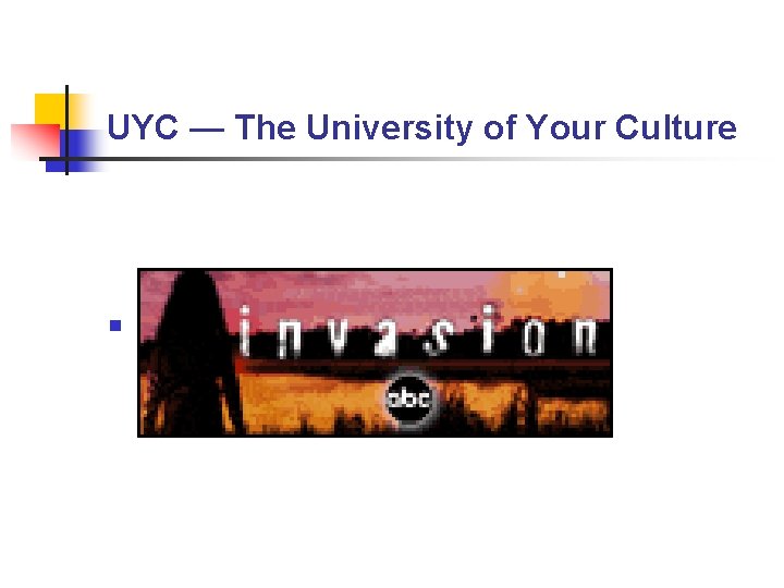 UYC — The University of Your Culture n Your “UYC” Curriculum UYC — The University of Your Culture n Your “UYC” Curriculum
