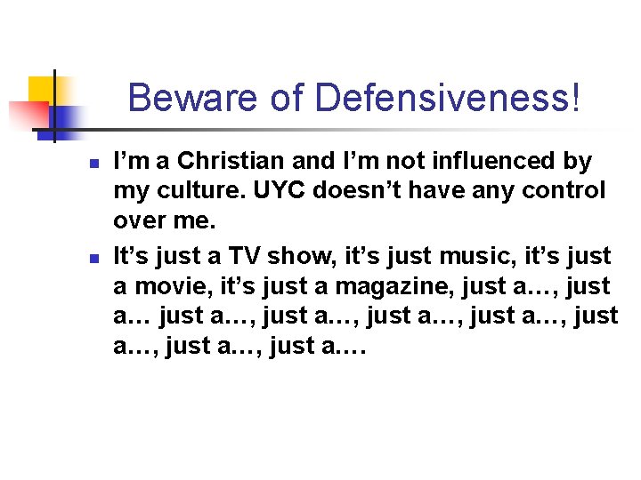 Beware of Defensiveness! n n I’m a Christian and I’m not influenced by my Beware of Defensiveness! n n I’m a Christian and I’m not influenced by my