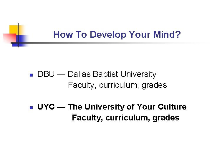 How To Develop Your Mind? n n DBU — Dallas Baptist University Faculty, curriculum, How To Develop Your Mind? n n DBU — Dallas Baptist University Faculty, curriculum,