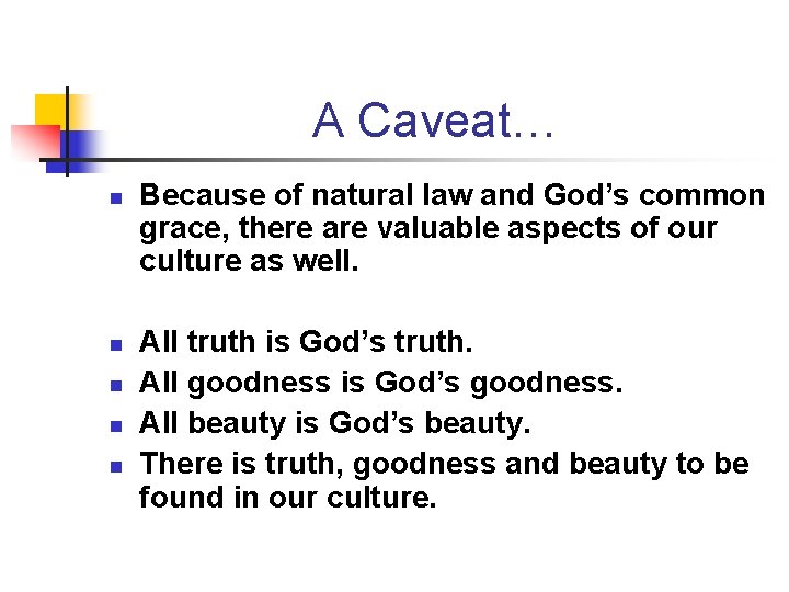 A Caveat… n n n Because of natural law and God’s common grace, there A Caveat… n n n Because of natural law and God’s common grace, there