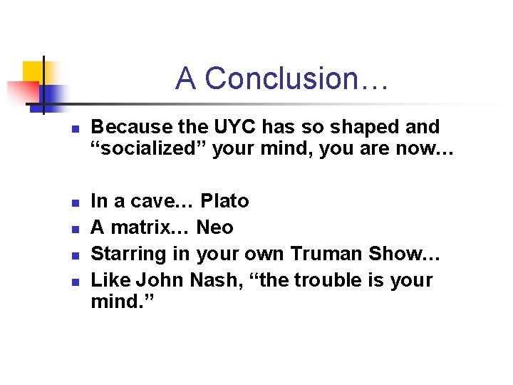 A Conclusion… n n n Because the UYC has so shaped and “socialized” your A Conclusion… n n n Because the UYC has so shaped and “socialized” your