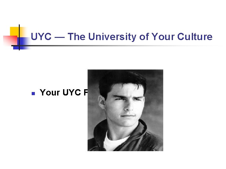 UYC — The University of Your Culture n Your UYC Faculty UYC — The University of Your Culture n Your UYC Faculty