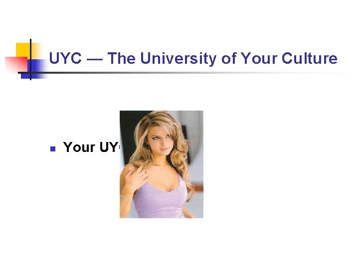 UYC — The University of Your Culture n Your UYC Faculty UYC — The University of Your Culture n Your UYC Faculty
