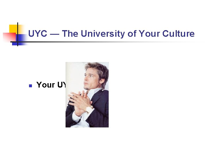UYC — The University of Your Culture n Your UYC Faculty UYC — The University of Your Culture n Your UYC Faculty