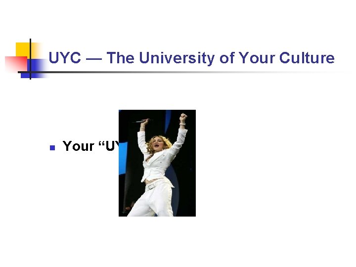 UYC — The University of Your Culture n Your “UYC” Faculty UYC — The University of Your Culture n Your “UYC” Faculty