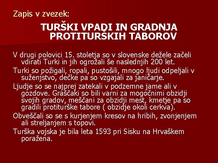 Zapis v zvezek: TURŠKI VPADI IN GRADNJA PROTITURŠKIH TABOROV V drugi polovici 15. stoletja