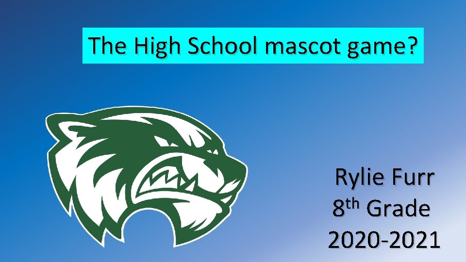 The High School mascot game? Rylie Furr th 8 Grade 2020 -2021 