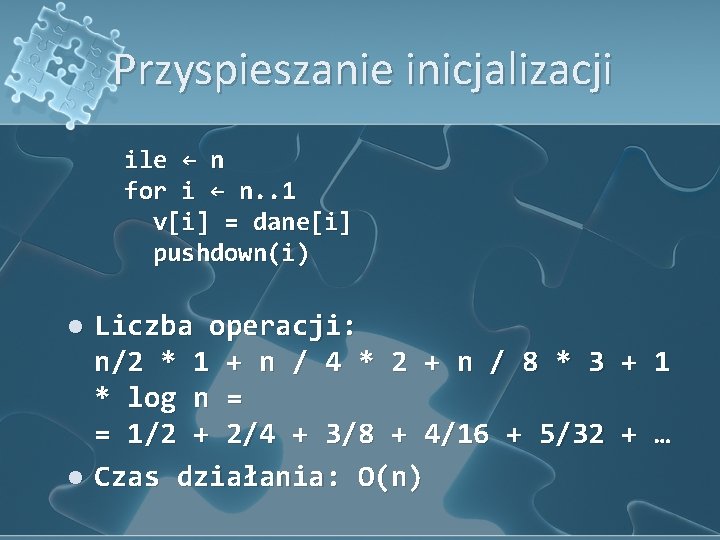 Przyspieszanie inicjalizacji ile ← n for i ← n. . 1 v[i] = dane[i]