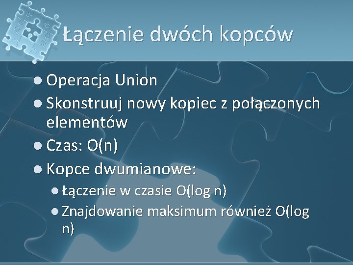 Łączenie dwóch kopców l Operacja Union l Skonstruuj nowy kopiec z połączonych elementów l