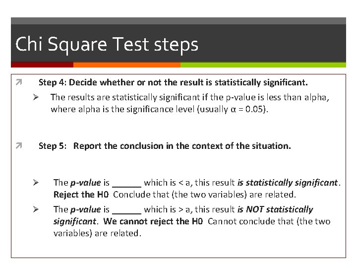 Chi Square Test steps Step 4: Decide whether or not the result is statistically