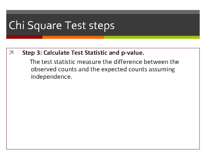 Chi Square Test steps Step 3: Calculate Test Statistic and p-value. The test statistic