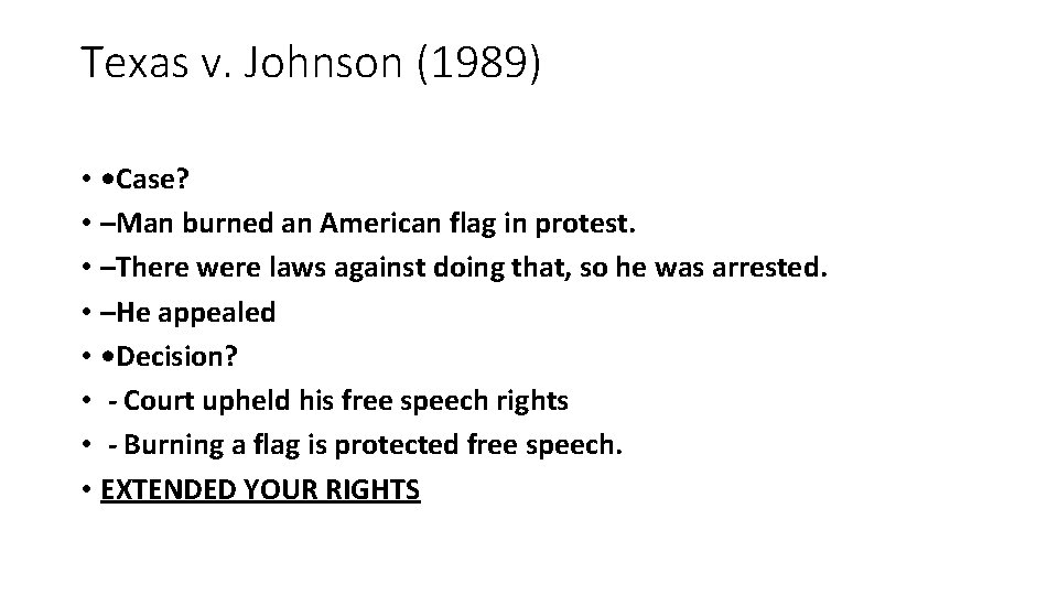 Texas v. Johnson (1989) • • Case? • –Man burned an American flag in