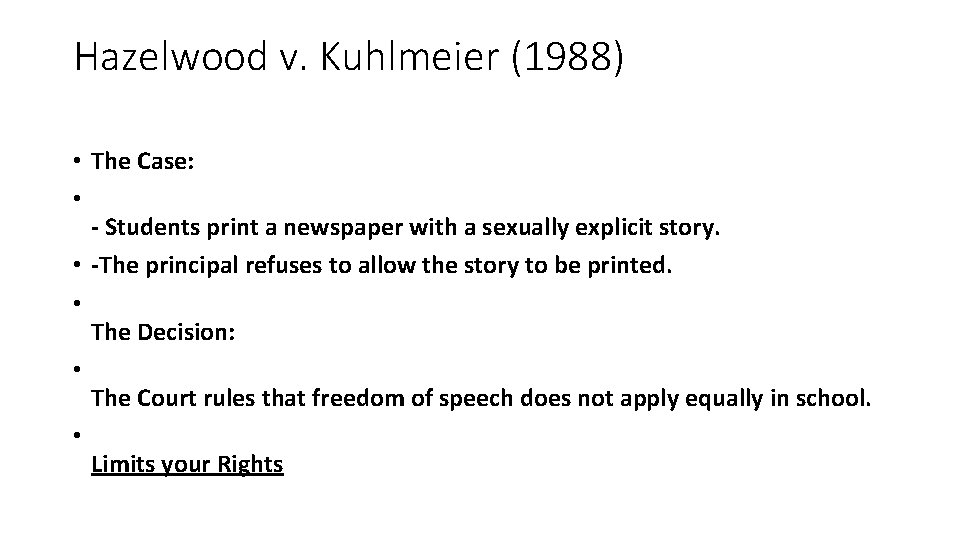 Hazelwood v. Kuhlmeier (1988) • The Case: • - Students print a newspaper with