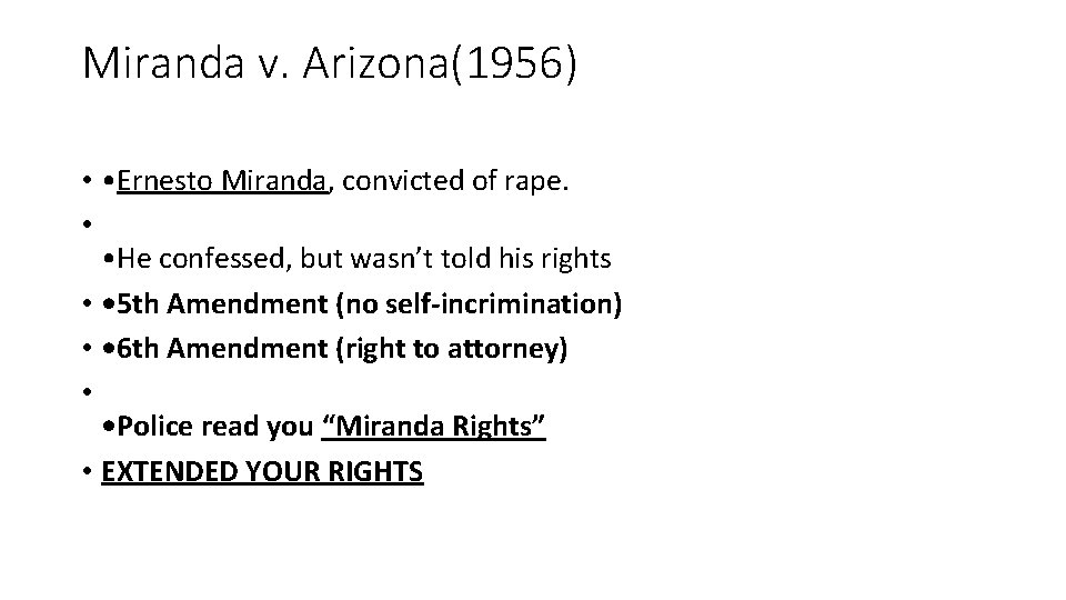 Miranda v. Arizona(1956) • • Ernesto Miranda, convicted of rape. • • He confessed,