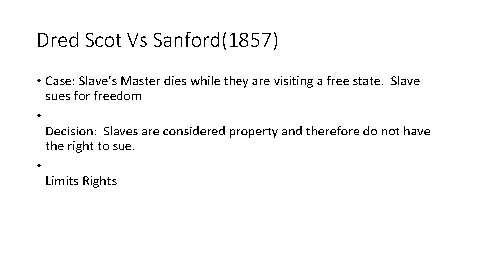 Dred Scot Vs Sanford(1857) • Case: Slave’s Master dies while they are visiting a