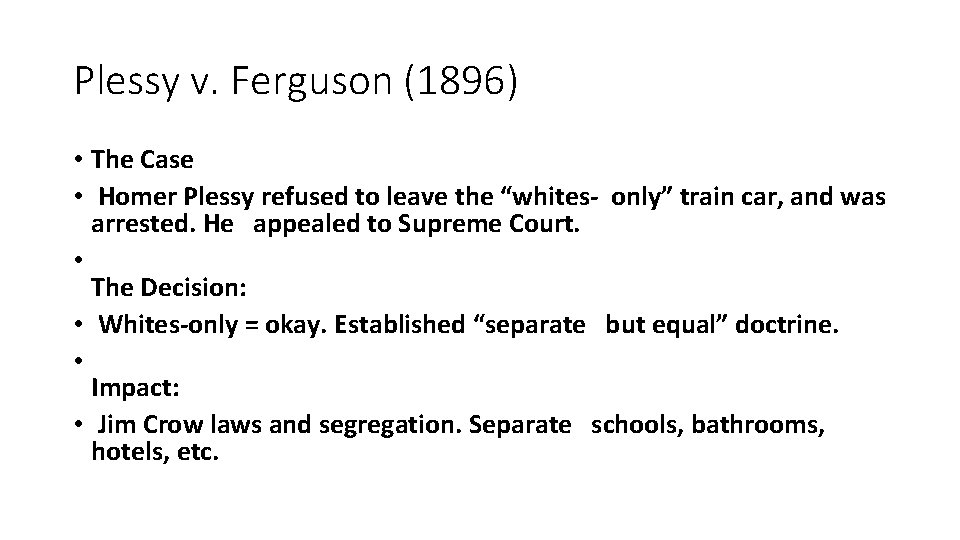 Plessy v. Ferguson (1896) • The Case • Homer Plessy refused to leave the