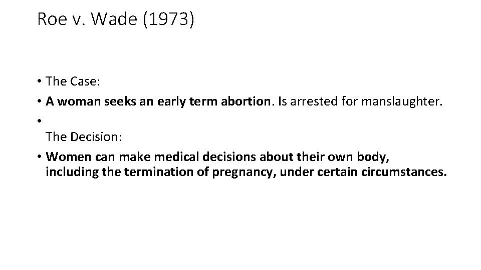 Roe v. Wade (1973) • The Case: • A woman seeks an early term