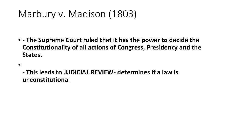 Marbury v. Madison (1803) • - The Supreme Court ruled that it has the