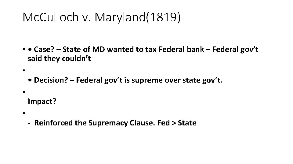 Mc. Culloch v. Maryland(1819) • • Case? – State of MD wanted to tax