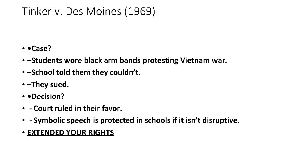 Tinker v. Des Moines (1969) • • Case? • –Students wore black arm bands