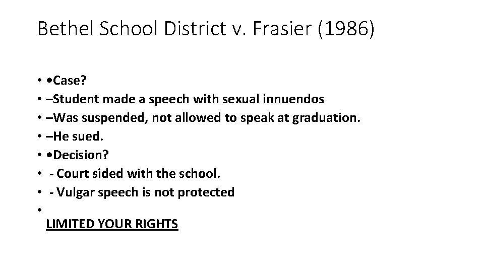 Bethel School District v. Frasier (1986) • • Case? • –Student made a speech