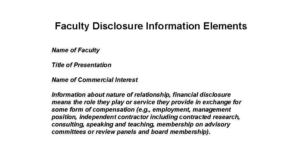 Faculty Disclosure Information Elements Name of Faculty Title of Presentation Name of Commercial Interest