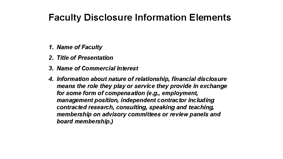 Faculty Disclosure Information Elements 1. Name of Faculty 2. Title of Presentation 3. Name