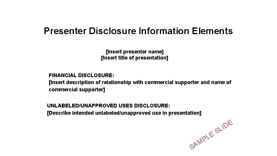 Presenter Disclosure Information Elements [Insert presenter name] [Insert title of presentation] FINANCIAL DISCLOSURE: [Insert