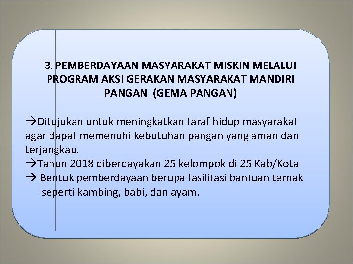 3. PEMBERDAYAAN MASYARAKAT MISKIN MELALUI PROGRAM AKSI GERAKAN MASYARAKAT MANDIRI PANGAN (GEMA PANGAN) Ditujukan