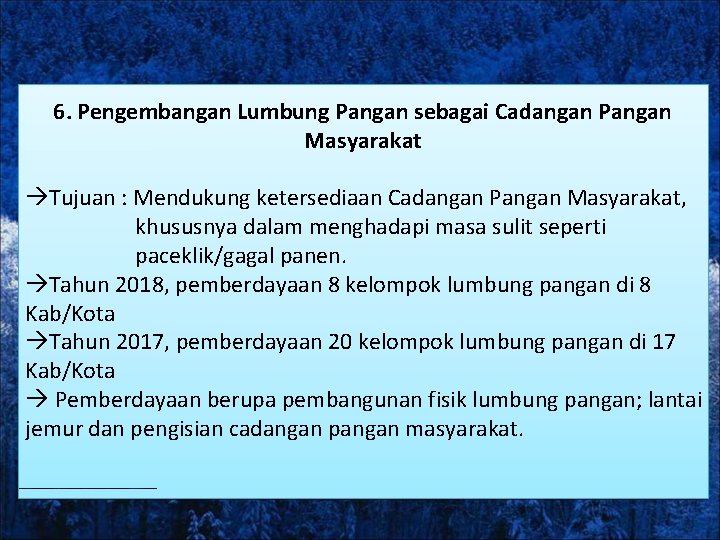 6. Pengembangan Lumbung Pangan sebagai Cadangan Pangan Masyarakat Tujuan : Mendukung ketersediaan Cadangan Pangan