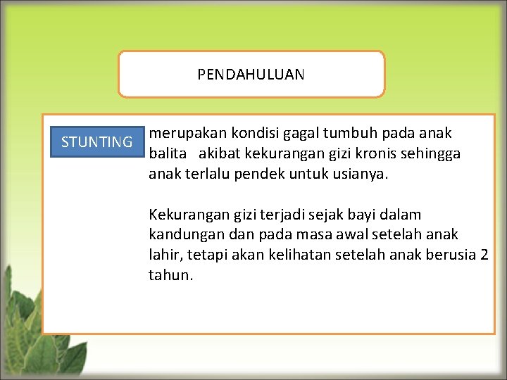 PENDAHULUAN STUNTING merupakan kondisi gagal tumbuh pada anak balita akibat kekurangan gizi kronis sehingga