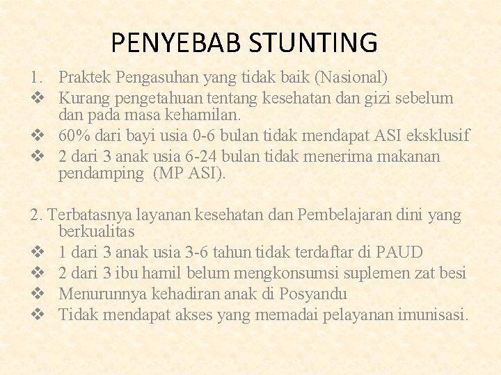 PENYEBAB STUNTING 1. Praktek Pengasuhan yang tidak baik (Nasional) v Kurang pengetahuan tentang kesehatan