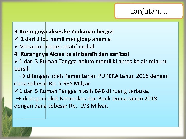 Lanjutan…. 3. Kurangnya akses ke makanan bergizi ü 1 dari 3 ibu hamil mengidap