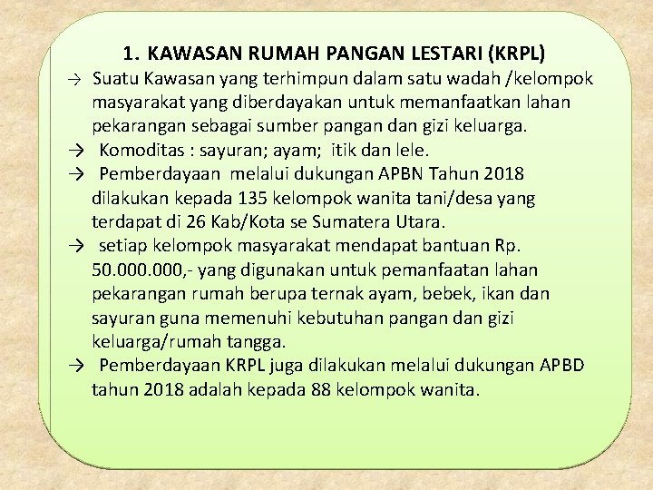 1. KAWASAN RUMAH PANGAN LESTARI (KRPL) → → → Suatu Kawasan yang terhimpun dalam