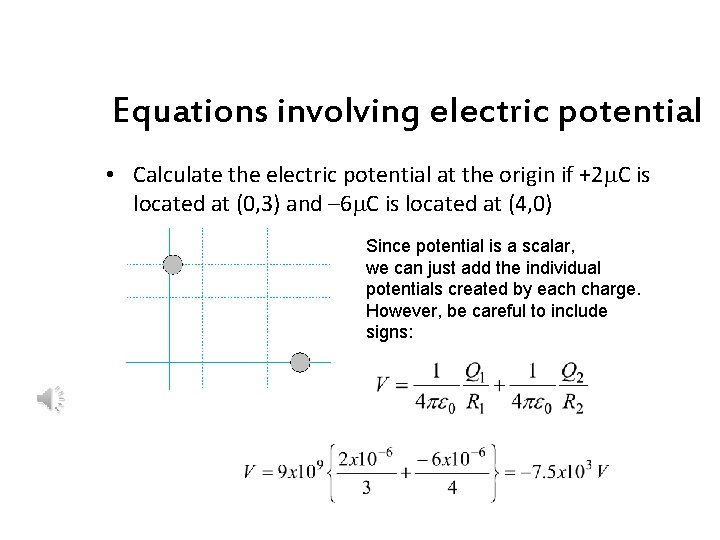 Equations involving electric potential • Calculate the electric potential at the origin if +2
