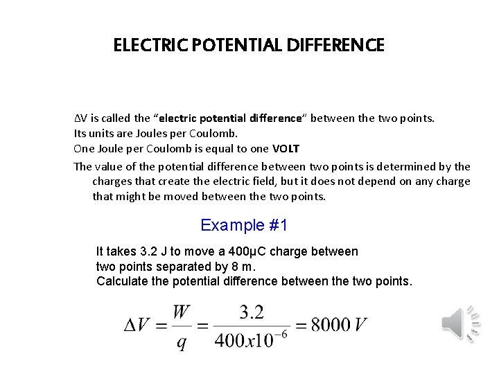 ELECTRIC POTENTIAL DIFFERENCE ∆V is called the “electric potential difference” between the two points.