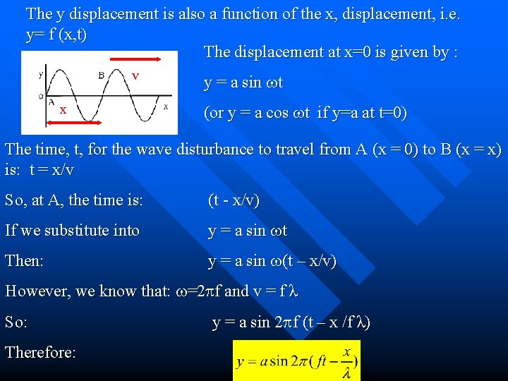 The y displacement is also a function of the x, displacement, i. e. y=