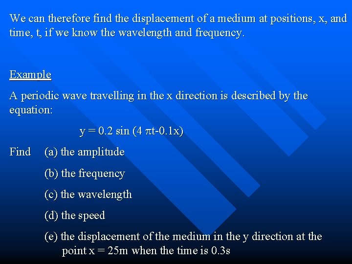 We can therefore find the displacement of a medium at positions, x, and time,