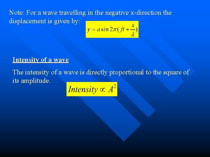 Note: For a wave travelling in the negative x-direction the displacement is given by: