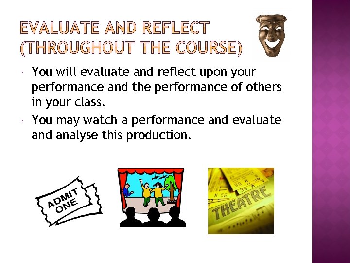  You will evaluate and reflect upon your performance and the performance of others