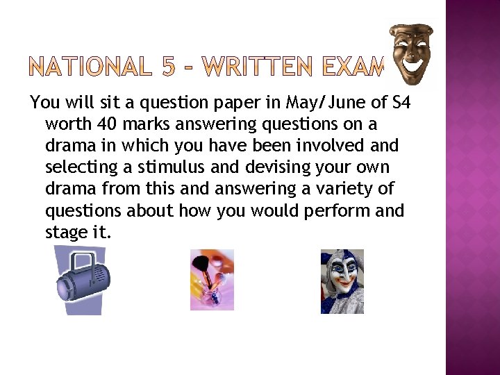 You will sit a question paper in May/June of S 4 worth 40 marks