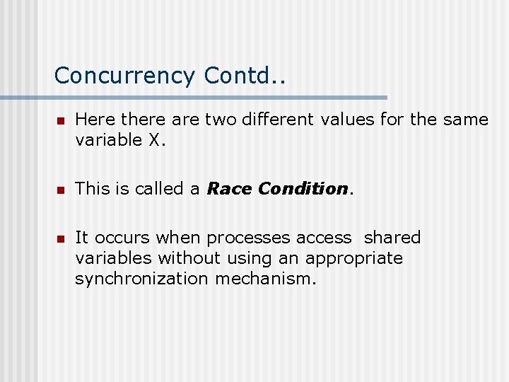 Concurrency Contd. . n Here there are two different values for the same variable
