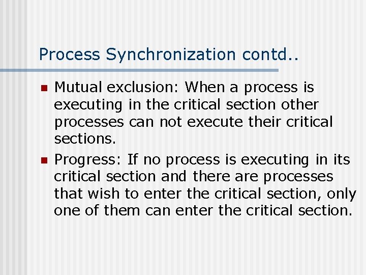 Process Synchronization contd. . n n Mutual exclusion: When a process is executing in